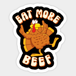 Eat More Beef Thanksgiving Turkey Funny Men Women Boys Girls T-Shirt Sticker